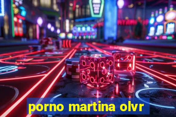 porno martina olvr